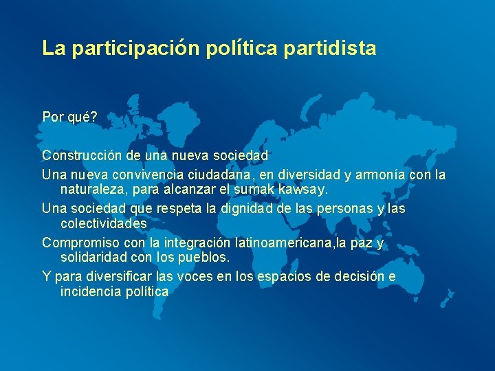 La participación política partidista Por qué? Construcción de una nueva sociedad Una nueva convivencia