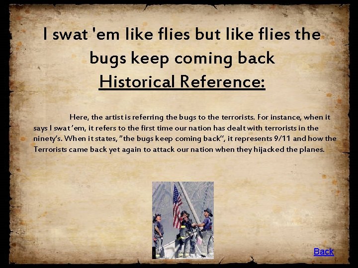 II swat 'em like flies but like flies the bugs keep coming back Historical
