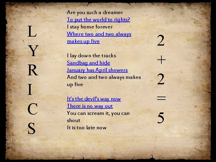 LL YY RR II CC SS Are you such a dreamer To put the