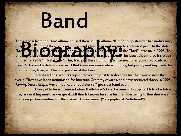 Band Biography: The success from the third album, caused their fourth album, “Kid A”