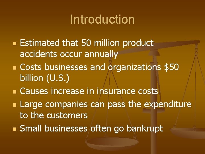 Introduction n n Estimated that 50 million product accidents occur annually Costs businesses and