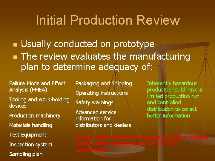 Initial Production Review n n Usually conducted on prototype The review evaluates the manufacturing