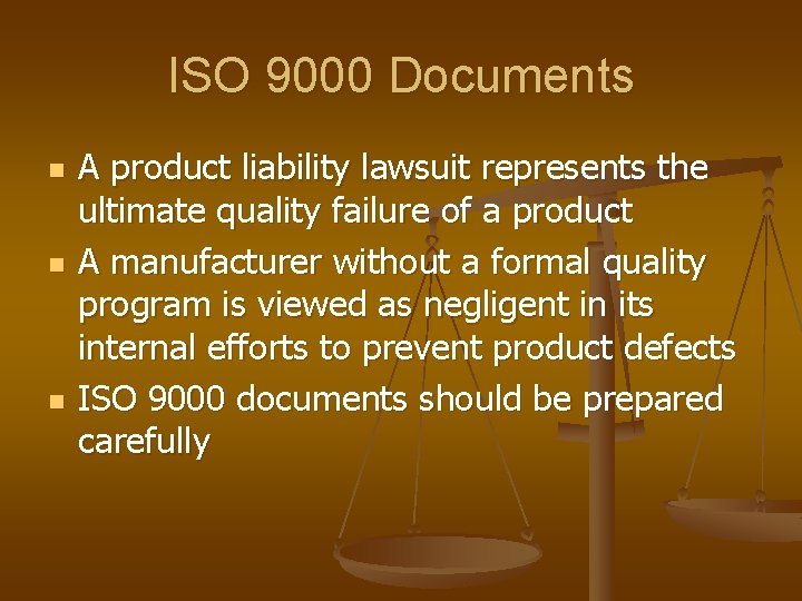 ISO 9000 Documents n n n A product liability lawsuit represents the ultimate quality