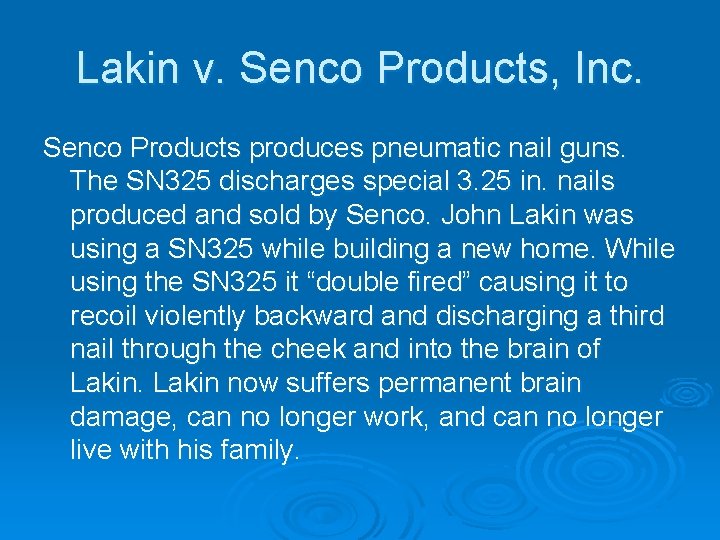 Lakin v. Senco Products, Inc. Senco Products produces pneumatic nail guns. The SN 325