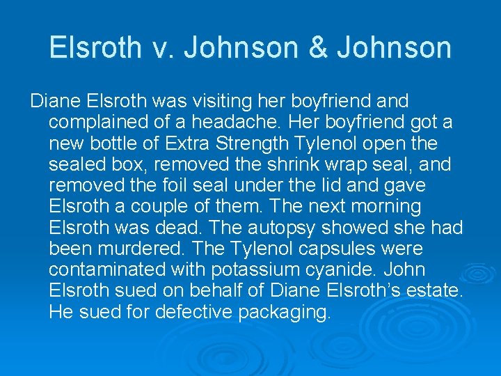 Elsroth v. Johnson & Johnson Diane Elsroth was visiting her boyfriend and complained of