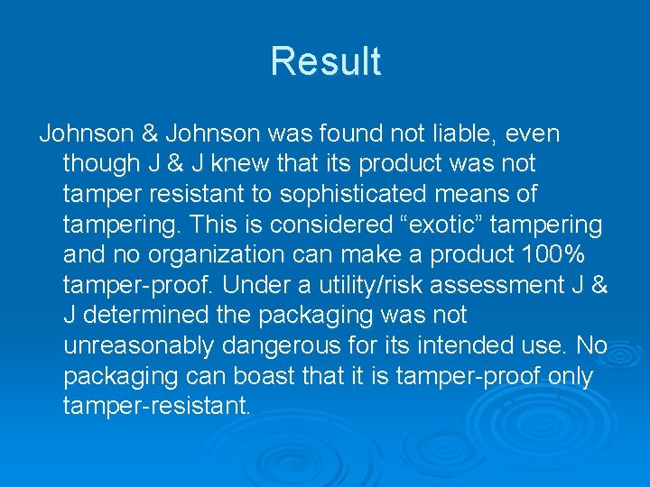 Result Johnson & Johnson was found not liable, even though J & J knew