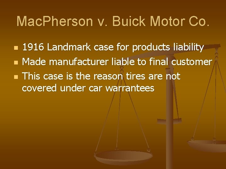Mac. Pherson v. Buick Motor Co. n n n 1916 Landmark case for products