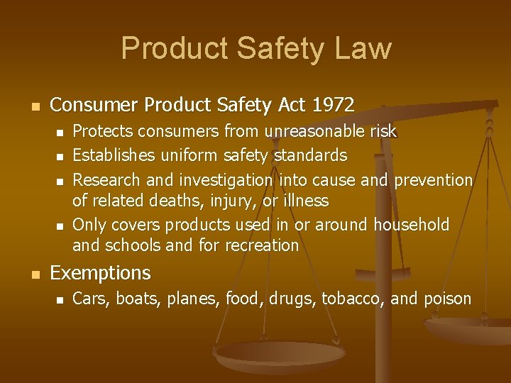 Product Safety Law n Consumer Product Safety Act 1972 n n n Protects consumers