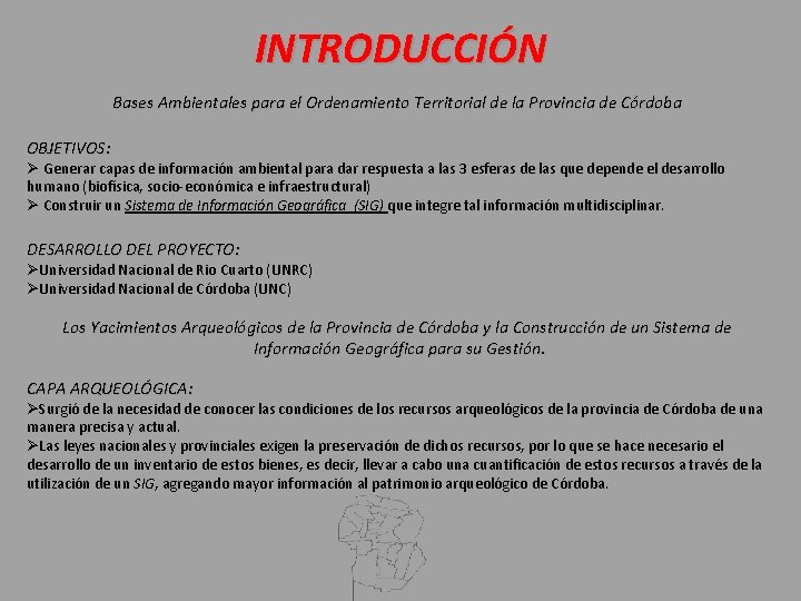 INTRODUCCIÓN Bases Ambientales para el Ordenamiento Territorial de la Provincia de Córdoba OBJETIVOS: Generar
