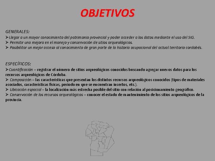 OBJETIVOS GENERALES: Llegar a un mayor conocimiento del patrimonio provincial y poder acceder a