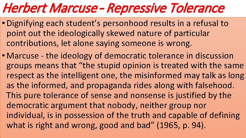 Herbert Marcuse – Repressive Tolerance • Dignifying each student’s personhood results in a refusal