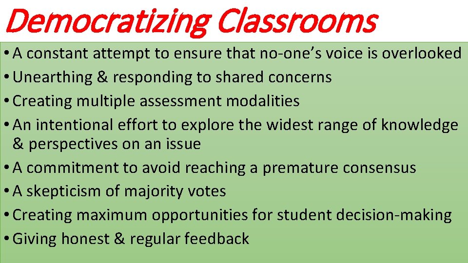 Democratizing Classrooms • A constant attempt to ensure that no-one’s voice is overlooked •