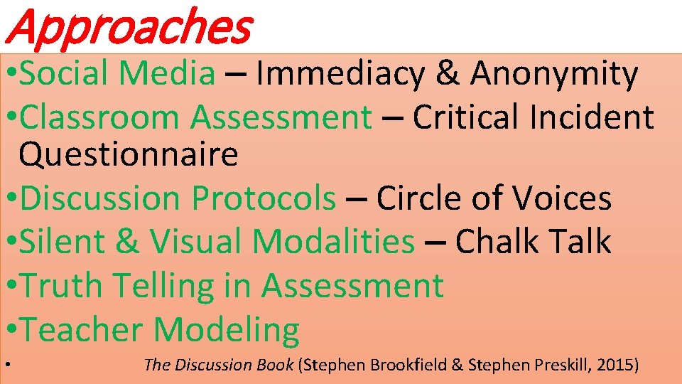 Approaches • Social Media – Immediacy & Anonymity • Classroom Assessment – Critical Incident