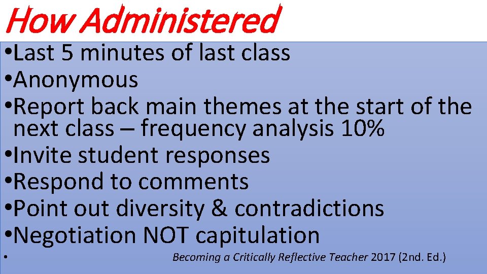 How Administered • Last 5 minutes of last class • Anonymous • Report back