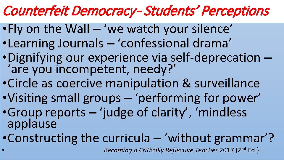 Counterfeit Democracy – Students’ Perceptions • Fly on the Wall – ‘we watch your