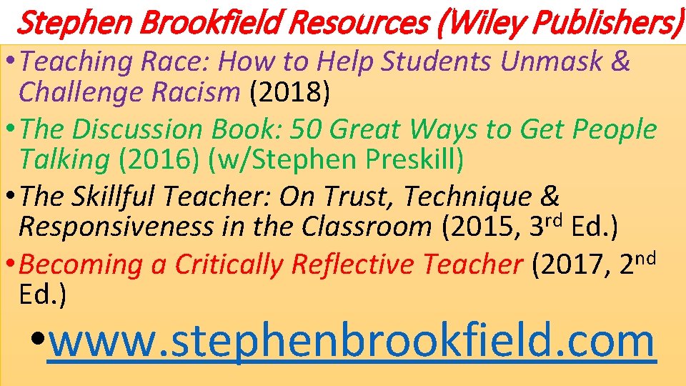 Stephen Brookfield Resources (Wiley Publishers) • Teaching Race: How to Help Students Unmask &