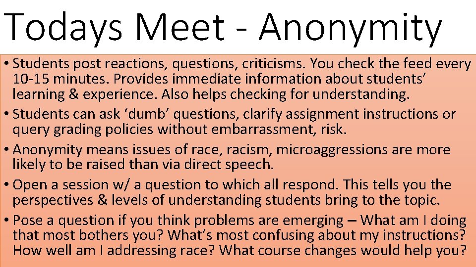 Todays Meet - Anonymity • Students post reactions, questions, criticisms. You check the feed