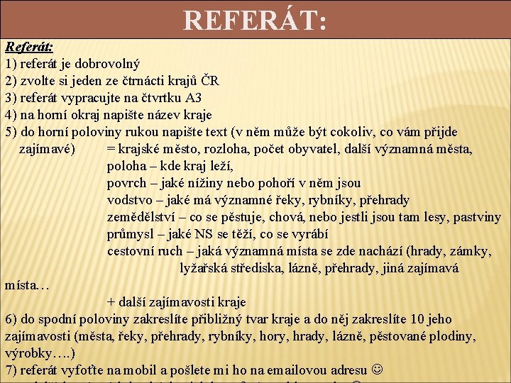 REFERÁT: Referát: 1) referát je dobrovolný 2) zvolte si jeden ze čtrnácti krajů ČR