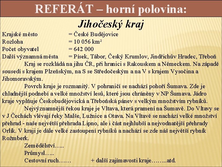 REFERÁT – horní polovina: Jihočeský kraj Krajské město = České Budějovice Rozloha = 10