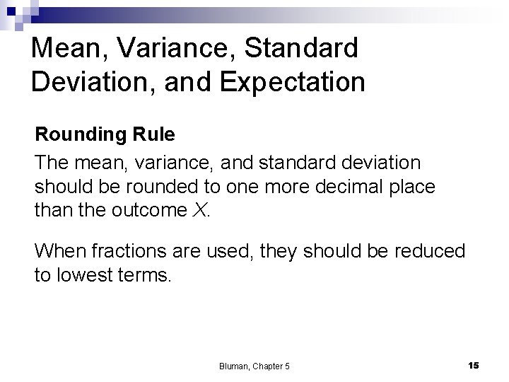 Mean, Variance, Standard Deviation, and Expectation Rounding Rule The mean, variance, and standard deviation