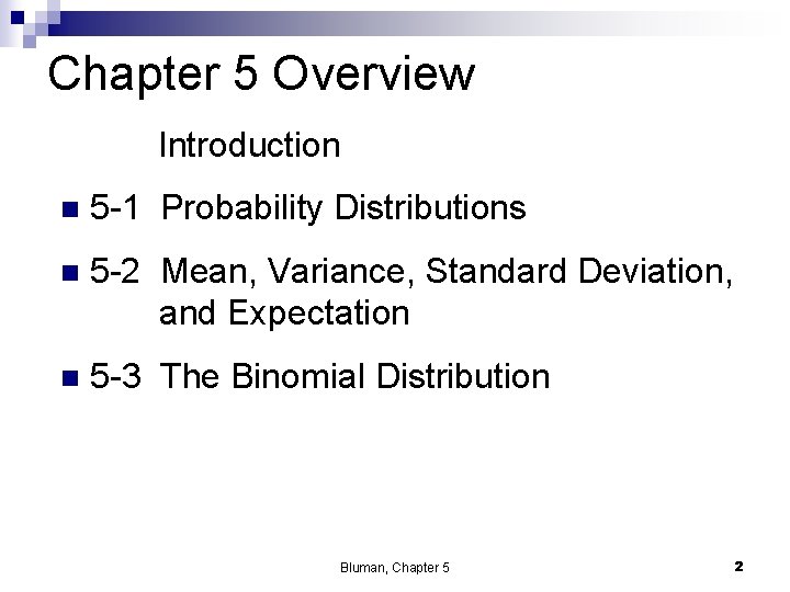 Chapter 5 Overview Introduction n 5 -1 Probability Distributions n 5 -2 Mean, Variance,