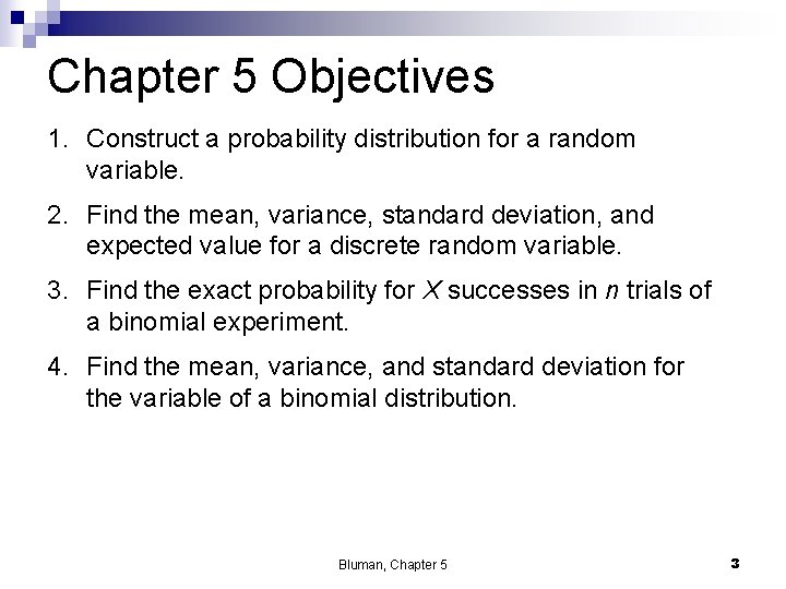 Chapter 5 Objectives 1. Construct a probability distribution for a random variable. 2. Find