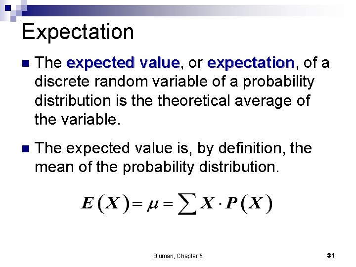 Expectation n The expected value, value or expectation, expectation of a discrete random variable