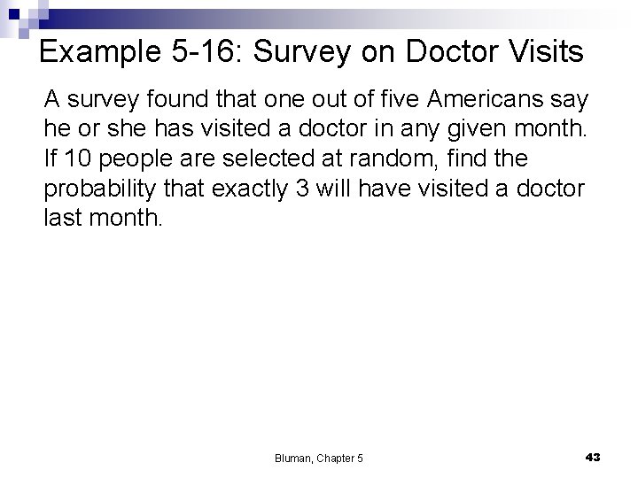 Example 5 -16: Survey on Doctor Visits A survey found that one out of