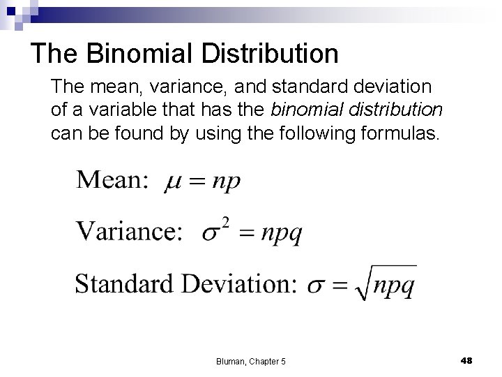 The Binomial Distribution The mean, variance, and standard deviation of a variable that has