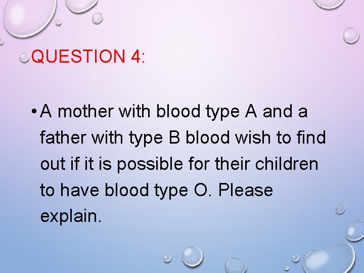 QUESTION 4: • A mother with blood type A and a father with type