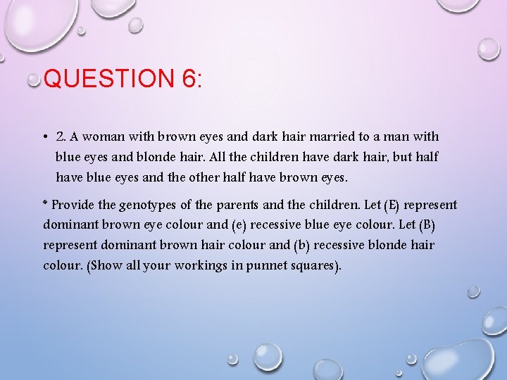 QUESTION 6: • 2. A woman with brown eyes and dark hair married to