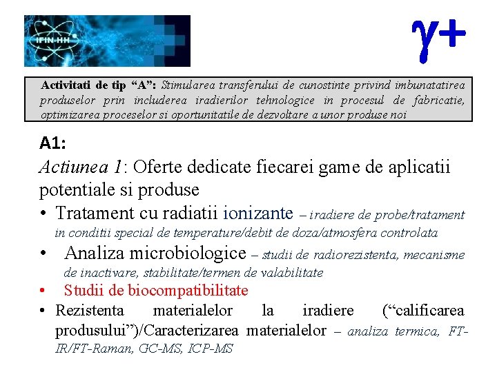 g+ Activitati de tip “A”: Stimularea transferului de cunostinte privind imbunatatirea produselor prin includerea