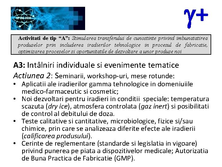 g+ Activitati de tip “A”: Stimularea transferului de cunostinte privind imbunatatirea produselor prin includerea