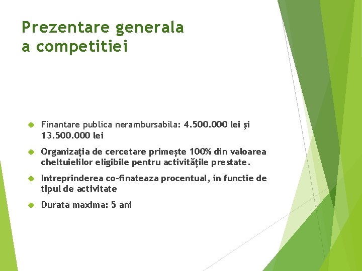 Prezentare generala a competitiei Finantare publica nerambursabila: 4. 500. 000 lei şi 13. 500.