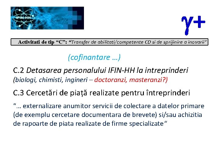 g+ Activitati de tip “C”: “Transfer de abilitati/competente CD si de sprijinire a inovarii”