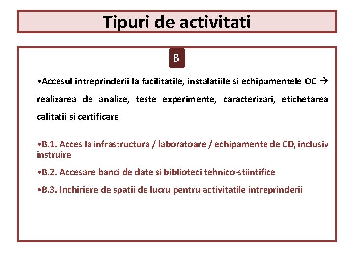 Tipuri de activitati B • Accesul intreprinderii la facilitatile, instalatiile si echipamentele OC realizarea