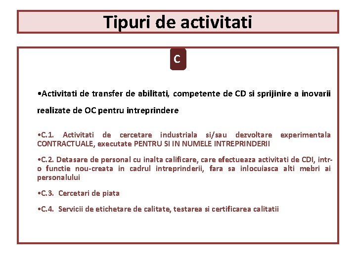 Tipuri de activitati C • Activitati de transfer de abilitati, competente de CD si