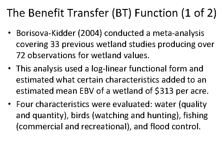 The Benefit Transfer (BT) Function (1 of 2) • Borisova-Kidder (2004) conducted a meta-analysis