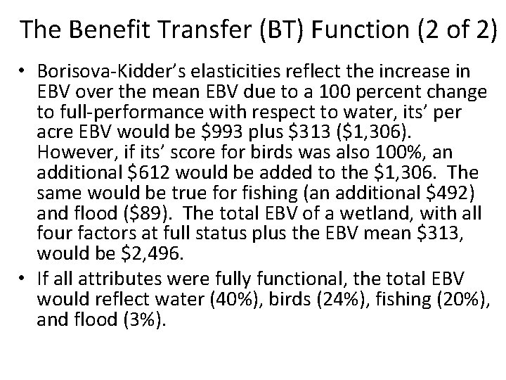 The Benefit Transfer (BT) Function (2 of 2) • Borisova-Kidder’s elasticities reflect the increase