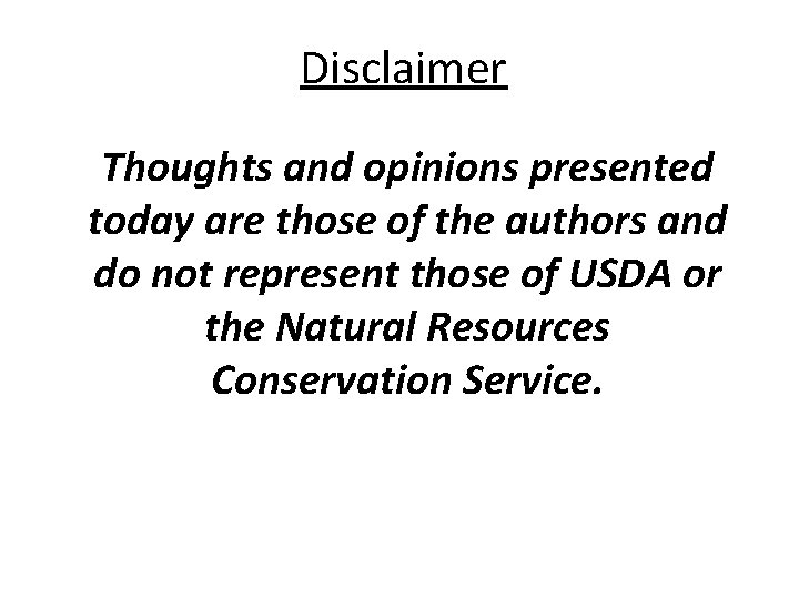 Disclaimer Thoughts and opinions presented today are those of the authors and do not