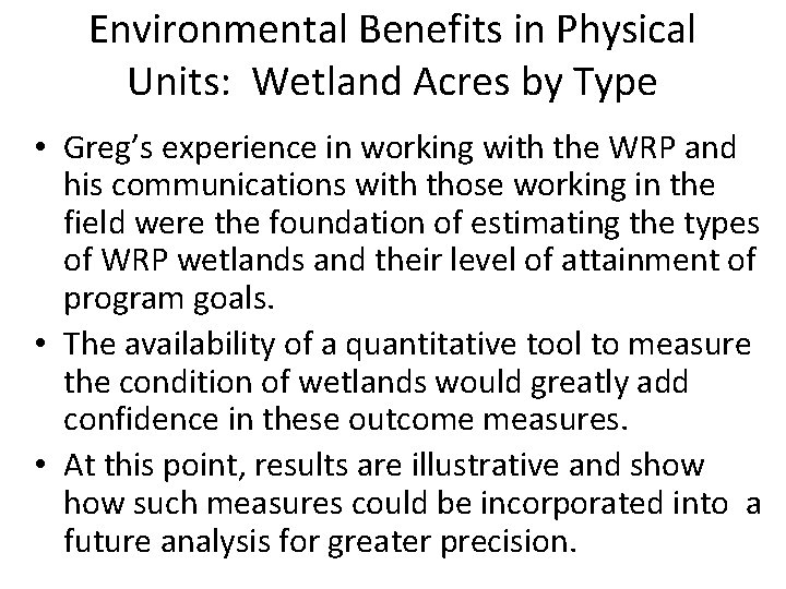 Environmental Benefits in Physical Units: Wetland Acres by Type • Greg’s experience in working