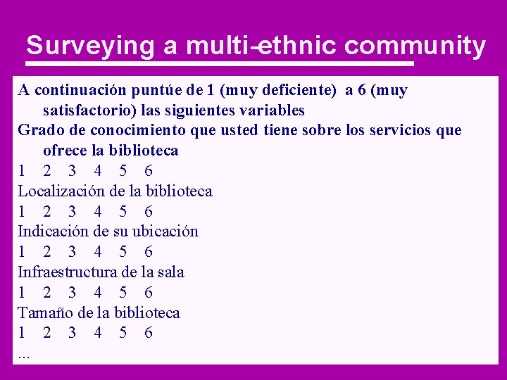 Surveying a multi-ethnic community A continuación puntúe de 1 (muy deficiente) a 6 (muy