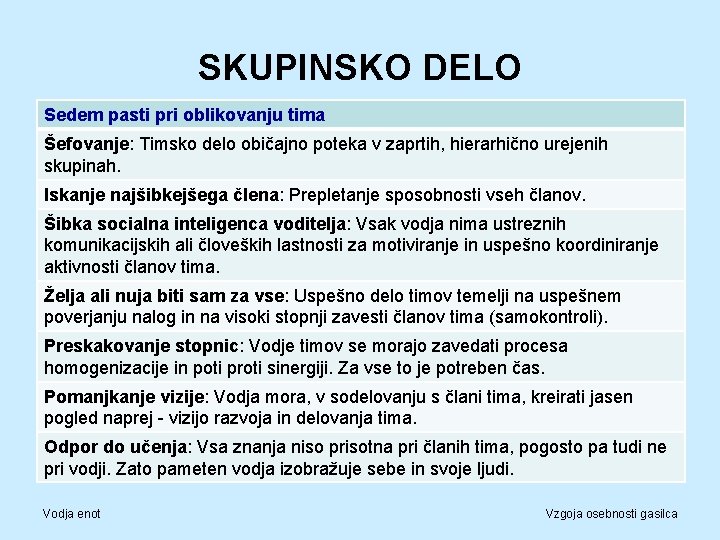 SKUPINSKO DELO Sedem pasti pri oblikovanju tima Šefovanje: Timsko delo običajno poteka v zaprtih,