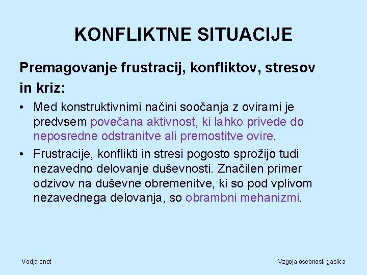 KONFLIKTNE SITUACIJE Premagovanje frustracij, konfliktov, stresov in kriz: • Med konstruktivnimi načini soočanja z