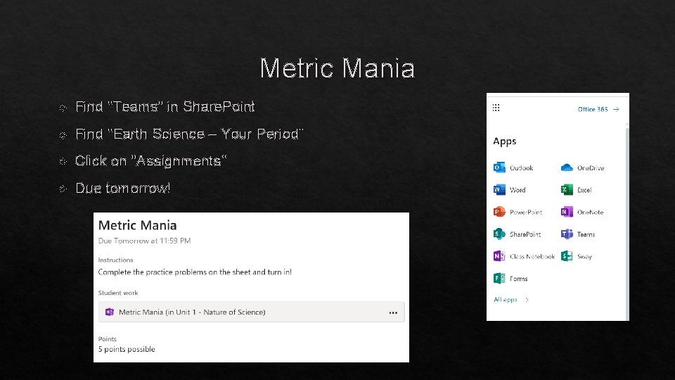 Metric Mania Find "Teams" in Share. Point Find "Earth Science – Your Period" Click