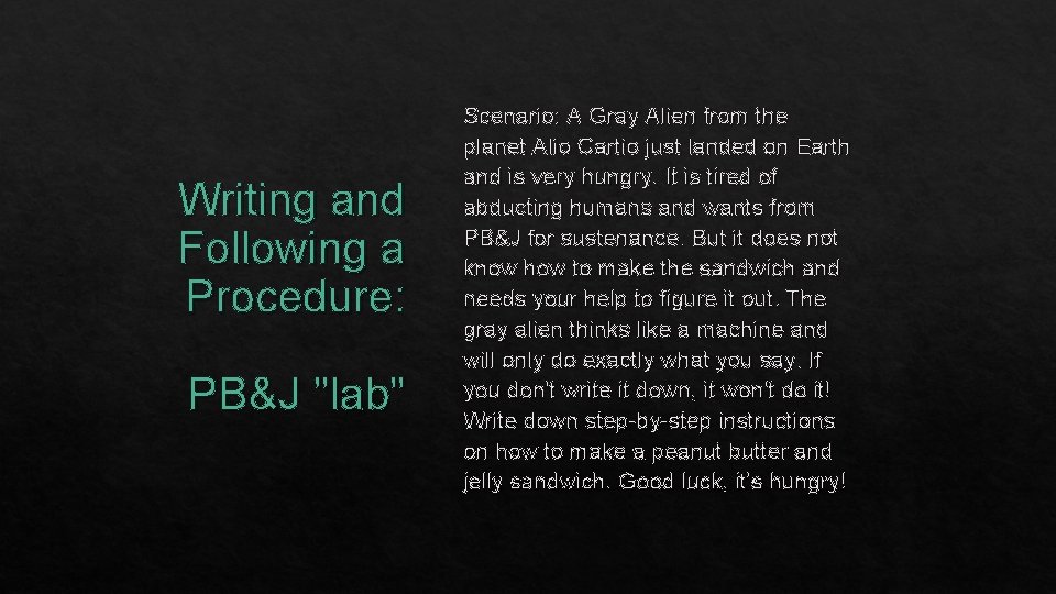 Writing and Following a Procedure: PB&J "lab" Scenario: A Gray Alien from the planet