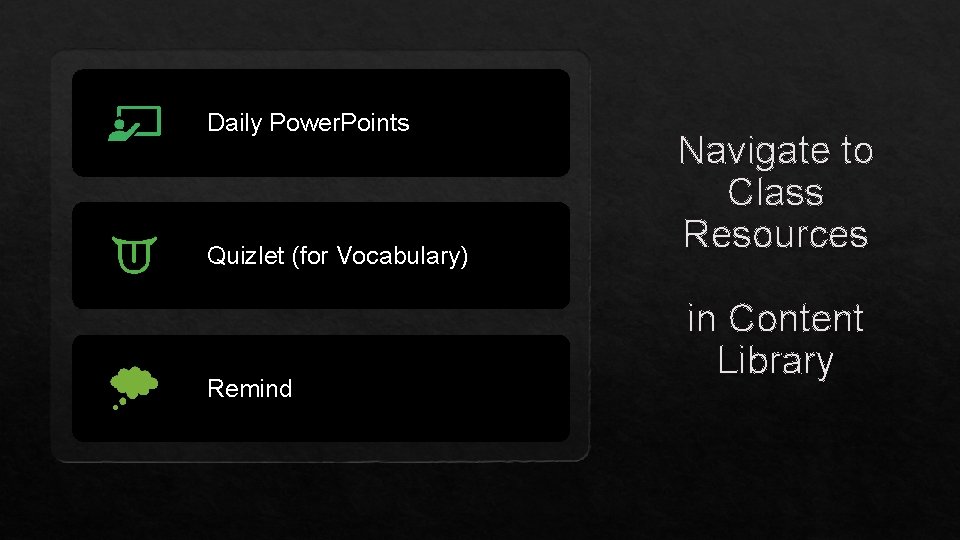 Daily Power. Points Quizlet (for Vocabulary) Remind Navigate to Class Resources in Content Library