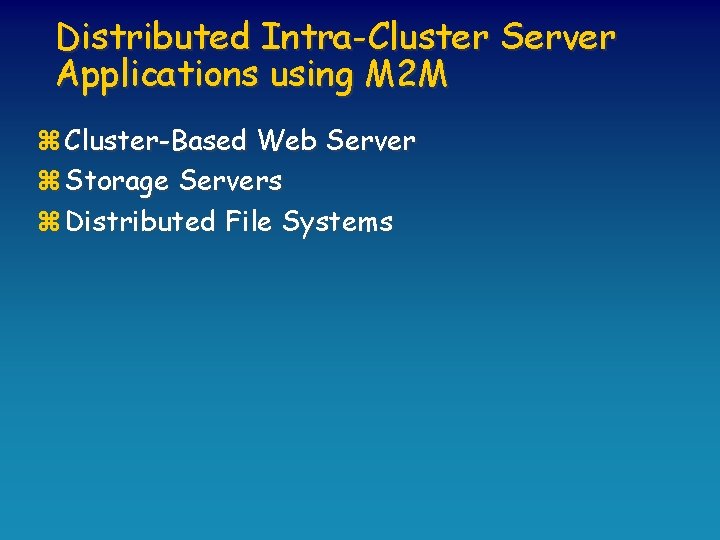 Distributed Intra-Cluster Server Applications using M 2 M z Cluster-Based Web Server z Storage