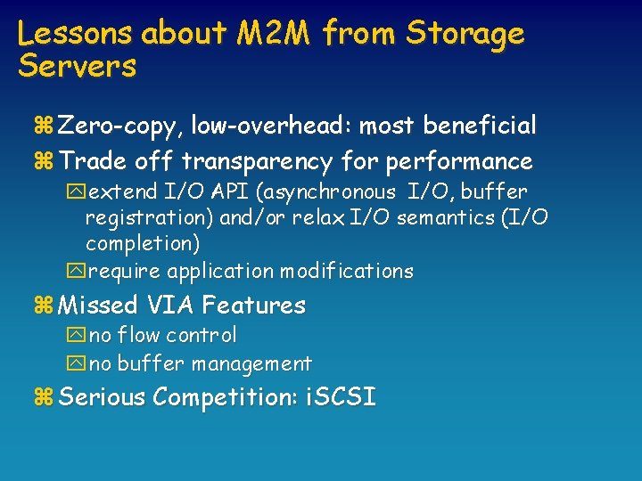 Lessons about M 2 M from Storage Servers z Zero-copy, low-overhead: most beneficial z