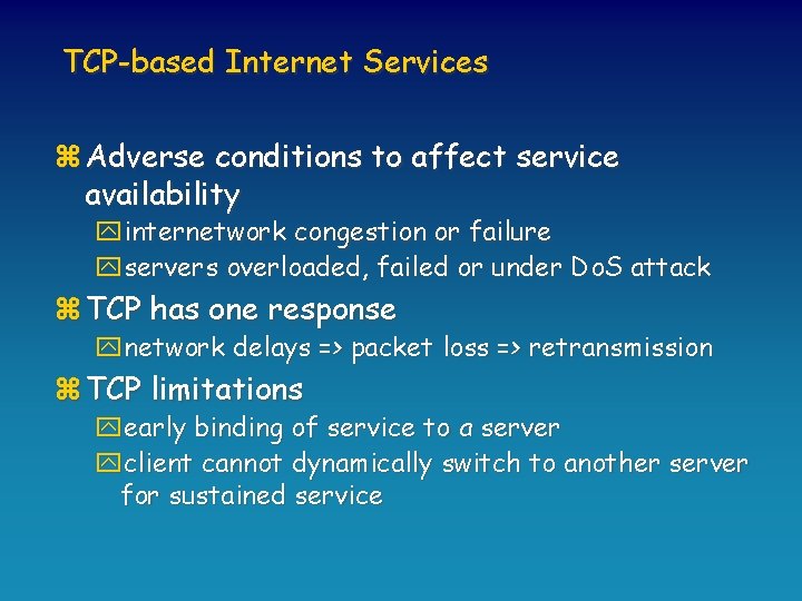 TCP-based Internet Services z Adverse conditions to affect service availability yinternetwork congestion or failure